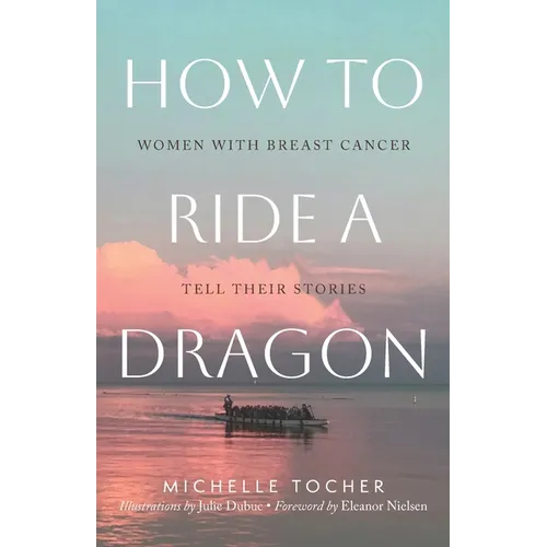 How to Ride a Dragon: Women with Breast Cancer Tell Their Stories