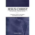 Jesus Christ the Believer's Comfort and Joy: A practical look at the person and work of our Lord