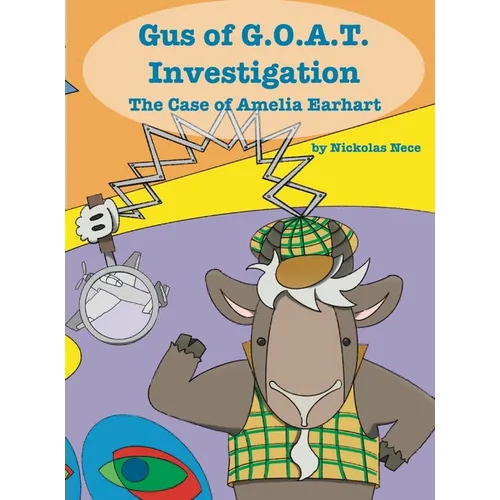 Gus of G.O.A.T. Investigation The Case of Amelia Earhart