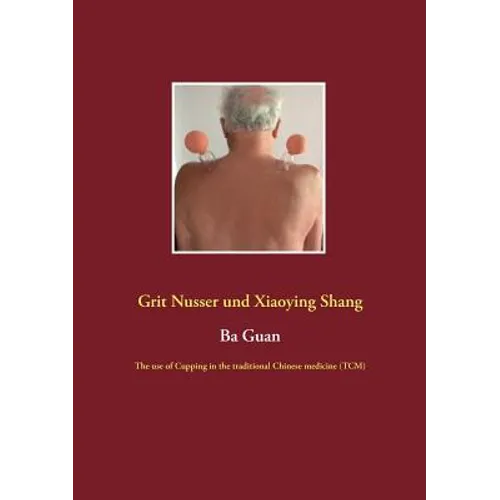 Ba Guan: The use of Cupping in the traditional Chinese medicine (TCM)
