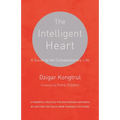 The Intelligent Heart: A Guide to the Compassionate Life