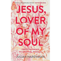 Jesus, Lover of My Soul: Fresh Pathways to Spiritual Passion