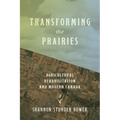 Transforming the Prairies: Agricultural Rehabilitation and Modern Canada