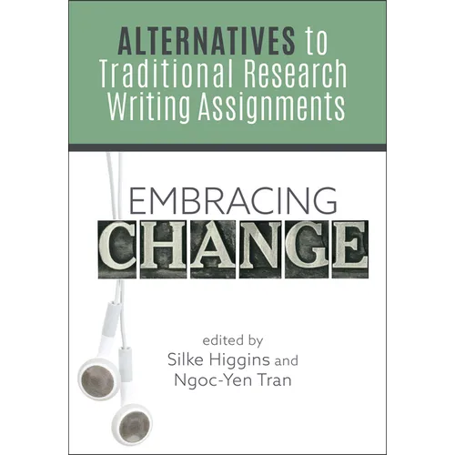 Embracing Change:: Alternatives to Traditional Research Writing Assignments