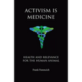 Activism is Medicine: Health and Relevance for the Human Animal