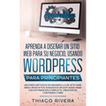 Aprenda a Diseñar un Sitio web Para su Negocio, Usando WordPress Para Principiantes: MEJORES Métodos de Desarrollo de Sitio web, Para Crear Sitios Ava