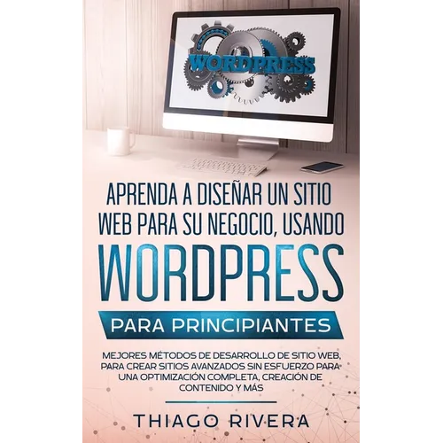 Aprenda a Diseñar un Sitio web Para su Negocio, Usando WordPress Para Principiantes: MEJORES Métodos de Desarrollo de Sitio web, Para Crear Sitios Ava