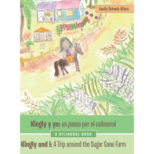 Kingly Y Yo: Un Paseo Por El Cañaveral: Kingly and I: a Trip Around the Sugar Cane Farm