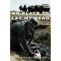 No Place To Lay My Head: A Memoir of the Eastern Front in World War Two