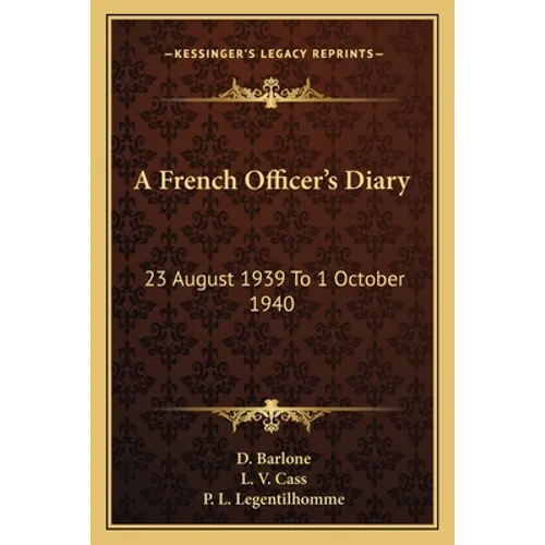 A French Officer's Diary: 23 August 1939 To 1 October 1940