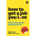 How to Get a Job You Love: Find a Job Worth Getting Up for in the Morning