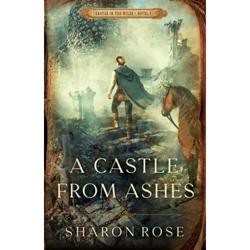 A Castle from Ashes: Castle in the Wilde - Novel 3