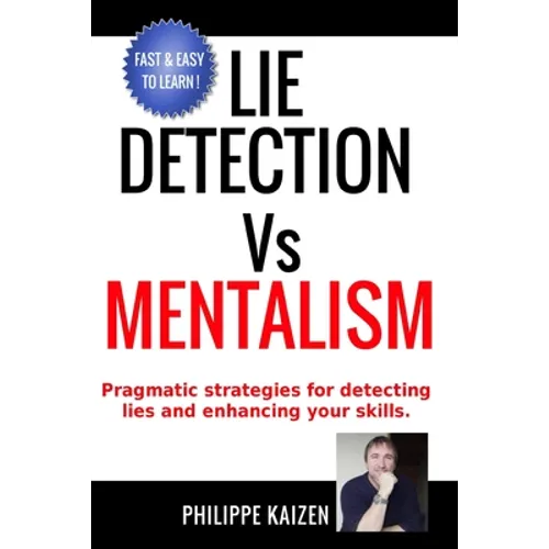 Lie detection vs Mentalism: Pragmatic strategies for detecting lies and enhancing your skills