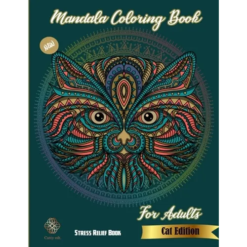 Mandala Coloring book: New Cat Edition: Stress Relief Book For Adults: Catty Edt.: Stress Relieving Cat designs: Coloring Book For Adults: Mo