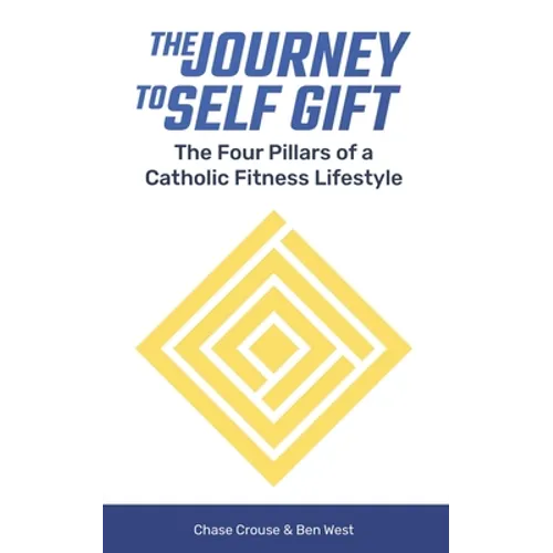 The Journey to Self Gift: The Four Pillars of a Catholic Fitness Lifestyle