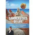 Building the Sandcastles of Life: A Parents Guide to Psychological Well-Being for Children