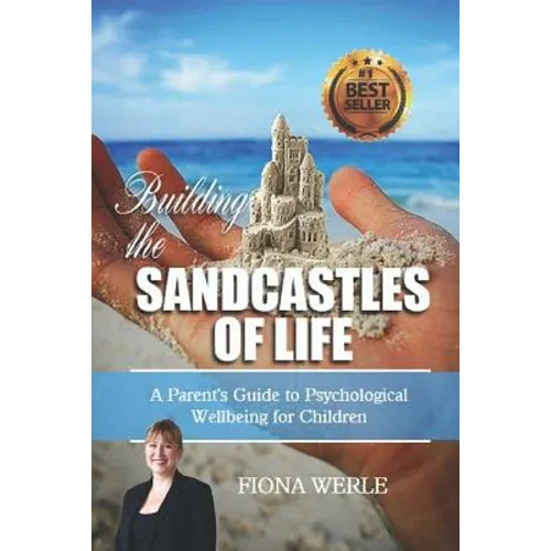Building the Sandcastles of Life: A Parents Guide to Psychological Well-Being for Children