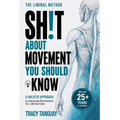 Sh!t About Movement You Should Know: a holistic approach to improving performance on + off the field