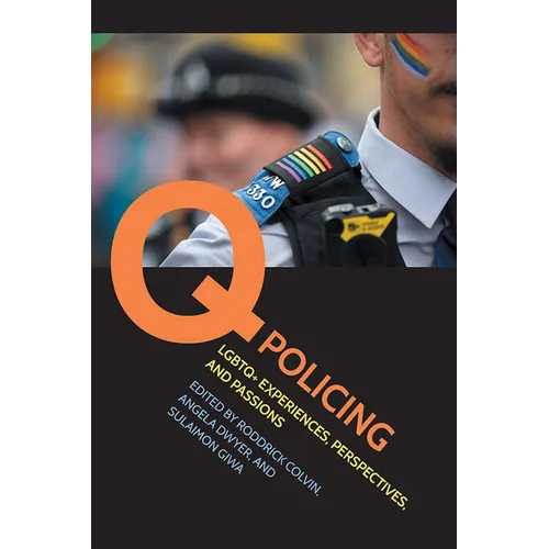 Q Policing: LGBTQ+ Experiences, Perspectives, and Passions