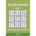 Killer Sudoku Medium 200 Puzzle WIth Solution Vol 8: Advanced Puzzle Sumdoku Book,9x9, 2 puzzles per page