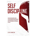 Self Discipline: Develop Everlasting Habits to Master Self-Control, Productivity, Mental Toughness, and a Spartan Mindset for Creating a Life of Succe