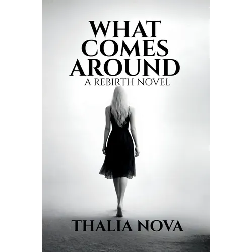 What Comes Around: A Dark Romance of Betrayal, Revenge, and a Strong Female Lead