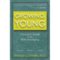 Growing Young: A Doctor's Guide to the NEW Anti-Aging