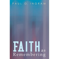 Faith as Remembering