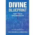 Divine Blueprint: Faith in God for Unbounded Success