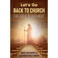 Let's Go Back to Church: For God is in Her Midst