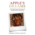 Apple's Dreams: A little girl's dream of becoming the President of the United States
