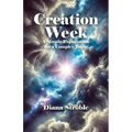 Creation Week: A Simple Explanation for a Complex Topic