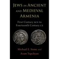Jews in Ancient and Medieval Armenia: First Century Bce - Fourteenth Century CE