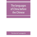 The languages of China before the Chinese: researches on the languages spoken by the pre-Chinese races of China proper previously to the Chinese occup
