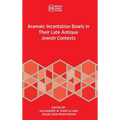 Aramaic Incantation Bowls in Their Late Antique Jewish Contexts