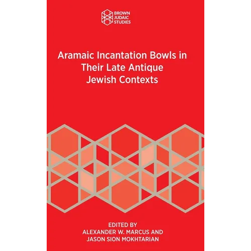 Aramaic Incantation Bowls in Their Late Antique Jewish Contexts
