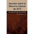Apuntes sobre la Reforma Laboral de 2012
