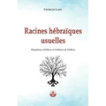 Racines hébraïques usuelles: Morphèmes bilitères et trilitères de l'hébreu