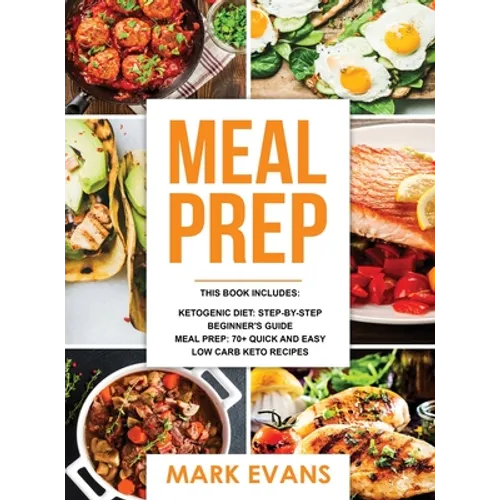 Keto Meal Prep: 2 Manuscripts - 70+ Quick and Easy Low Carb Keto Recipes to Burn Fat and Lose Weight Fast & The Complete Guide for Beginner's to Livin