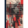 Political Power and Personal Freedom: Critical Studies in Democracy, Communism, and Civil Rights