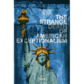 The Strange Death of American Exceptionalism