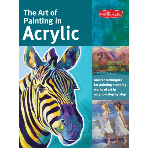 Art of Painting in Acrylic: Master Techniques for Painting Stunning Works of Art in Acrylic-Step by Step