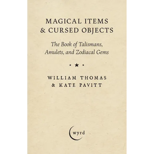 Magical Items & Cursed Objects: The Book of Talismans, Amulets, and Zodiacal Gems