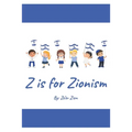 Z is for Zionism: Introduce your child to the true, inspiring history of Israel and the Jewish people