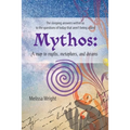 Mythos: A map to myths, metaphors, and dreams