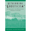 Rethinking Gnosticism: An Argument for Dismantling a Dubious Category
