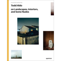 Todd Hido on Landscapes, Interiors, and the Nude: The Photography Workshop Series