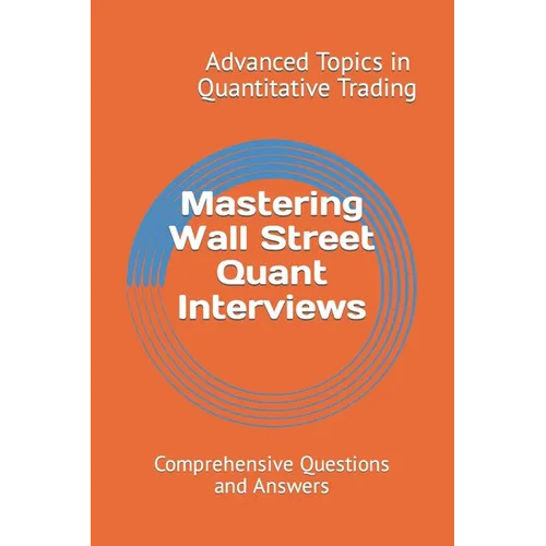 Mastering Wall Street Quant Interviews: Comprehensive Questions and Answers