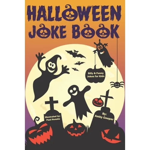 Halloween Joke Book For Kids: Silly and Funny Jokes for Little Boys and Girls (Happy Halloween Books for Children)