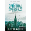 Breaking Spiritual Strongholds in Your City